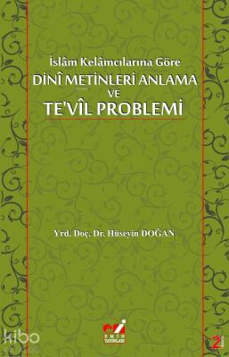 İslâm Kelâmcılarına Göre Dinî Metinleri Anlama Ve Te'vîl Plemi Hüseyin