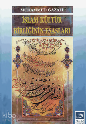 İslam Kültür Birliğinin Esasları Muhammed Gazali