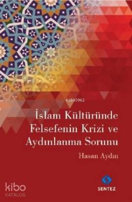 İslam Kültüründe Felsefenin Krizi ve Aydınlanma Sorunu Hasan Aydın