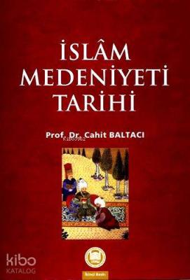 İslam Medeniyeti Tarihi Cahid Baltacı