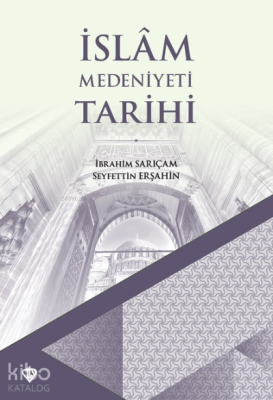 İslam Medeniyeti Tarihi Seyfettin Erşahin