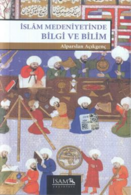 İslam Medeniyetinde Bilgi ve Bilim Alparslan Açıkgenç