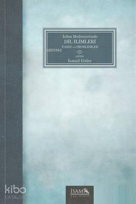 İslam Medeniyetinde Dil İlimleri Tarih ve Problemler İsmail Güler