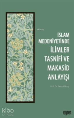 İslam Medeniyetinde İlimler Tasnifi ve Makasid Anlayışı Yavuz Köktaş