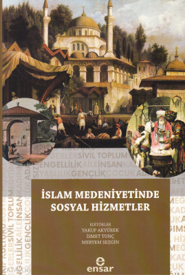 İslam Medeniyetinde Sosyal Hizmetler Yakup Akyürek