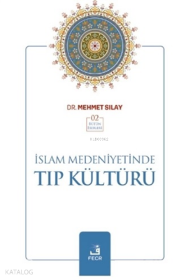 İslam Medeniyetinde Tıp Kültürü Mehmet Sılay