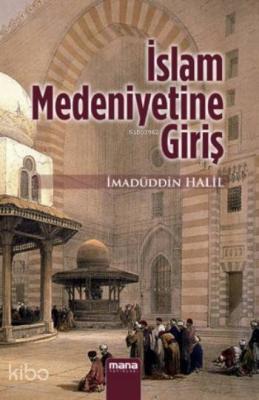 İslam Medeniyetine Giriş İmadüddin Halil