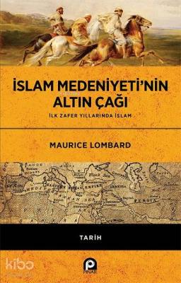 İslam Medeniyeti'nin Altın Çağı Maurice Lombard