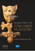 İslam Öncesi Türk Tarihi ve Kültürü Muhammed Bilal Çelik