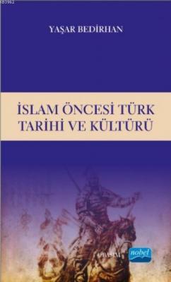 İslam Öncesi Türk Tarihi ve Kültürü Yaşar Bedirhan