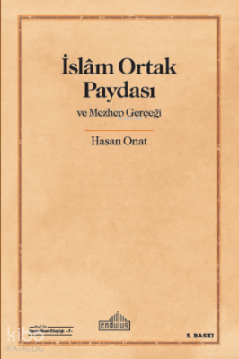 İslam Ortak Paydası ve Mezhep Gerçeği Hasan Onat