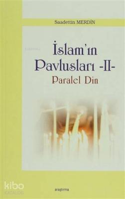 İslam Pavlusları 2: Paralel Din Saadettin Merdin