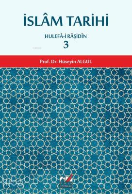 İslam Tarihi 3.cilt (Hulefa-i Raşidin Dönemi) Prof. Dr. Hüseyin Algül