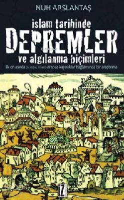 İslam Tarihinde Depremler ve Algılanma Biçimleri Nuh Arslantaş