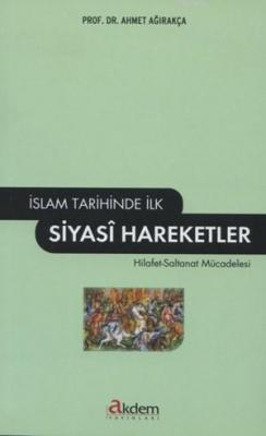 İslam Tarihinde İlk Siyasi Hareketler Ahmet Ağırakça