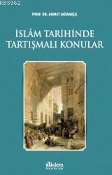 İslam Tarihinde Tartışmalı Konular Ahmet Ağırakça