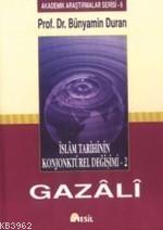 İslam Tarihinin Konjonktürel Değişimi - 2 (gazali) Bünyamin Duran