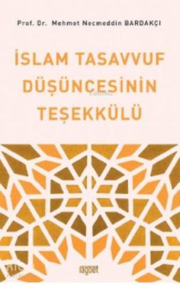 İslam Tasavvuf Düşüncesinin Teşekkülü Mehmet Necmettin Bardakçı