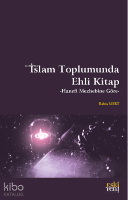 İslam Toplumunda Ehli Kitap;-Hanefi Mezhebine Göre- Rabia Mert