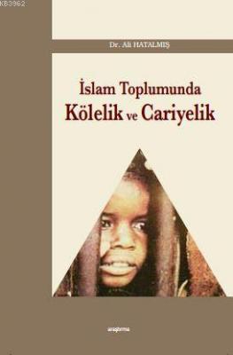 İslam Toplumunda Kölelik ve Cariyelik Ali Hatalmış