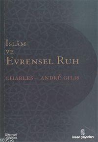 İslâm ve Evrensel Ruh Charles-Andre Gilis