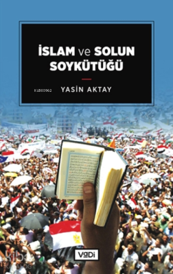 İslam ve Solun Soykütüğü Yasin Aktay