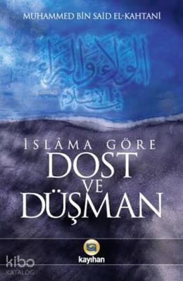 İslâma Göre Dost ve Düşman Muhammed Bin Said El-Kahtani