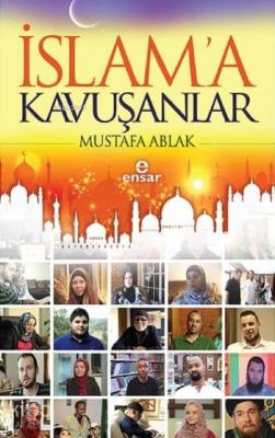 İslam'a Kavuşanlar Mustafa Ablak