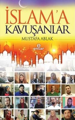 İslam'a Kavuşanlar Mustafa Ablak