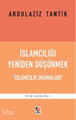 İslamcılığı Yeniden Düşünmek Abdulaziz Tantik