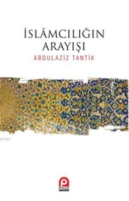 İslamcılığın Arayışı Abdulaziz Tantik