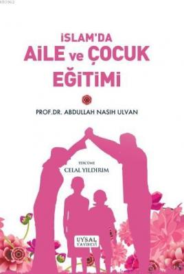 İslam'da Aile ve Çocuk Eğitimi Abdullah Nasuh Ulvan