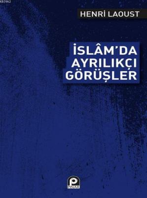 İslam'da Ayrılıkçı Görüşler Henry Laoust