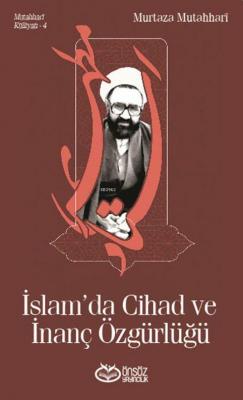 İslam'da Cihad ve İnanç Özgürlüğü Murtaza Mutahhari