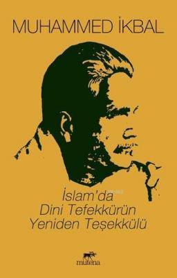 İslam'da Dini Tefekkürün Yeniden Teşekkülü Muhammed İkbal