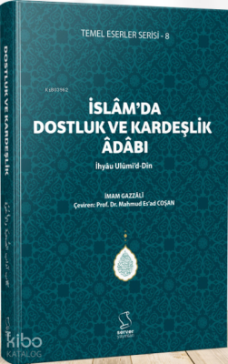 İslam'da Dostluk ve Kardeşlik Âdâbı - İhyâu Ulûmi'd-Dîn İmam-ı Gazali