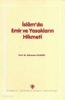 İslâm'da Emir ve Yasakların Hikmeti Süleyman Uludağ