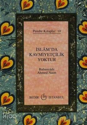 İslam'da Kavmiyetçilik Yoktur Pembe Kitaplar: 10 Babanzade Ahmed Naim