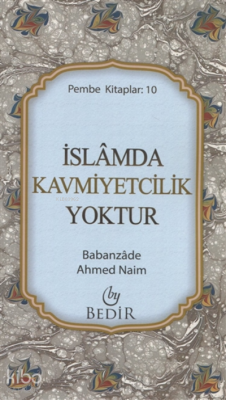 İslamda Kavmiyetcilik Yoktur Babanzade Ahmed Naim