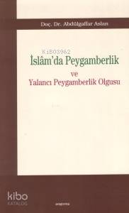 İslam'da Peygamberlik ve Yalancı Peygamberlik Olgusu Abdulgaffar Aslan