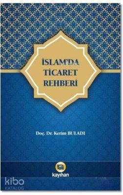 İslam'da Ticaret Rehberi Kerim Buladı