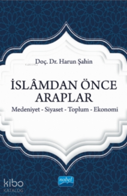 İslamdan Önce Araplar;Medeniyet-siyaset-toplum-ekonomi Harun Şahin