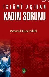 İslâmî Açıdan Kadın Sorunu Muhammed Hüseyin Fadlallah