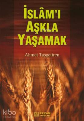 İslam'ı Aşkla Yaşamak Ahmet Taşgetiren