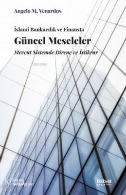 İslami Bankacılık ve Finansta Güncel Meseleler; Mevcut Sistemde Direnç