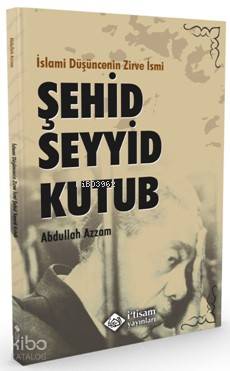 İslami Düşüncenin Zirve İsmi, Şehid Seyyid Abdullah Azzam