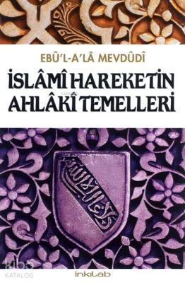 İslâmî Hareketin Ahlâkî Temelleri Ebu`l Ala Mevdudi