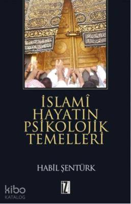 İslami Hayatın Psikolojik Temelleri Hâbil Şentürk