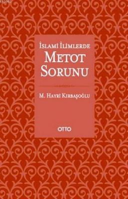 İslami İlimlerde Metot Sorunu (Ciltli) M. Hayri Kırbaşoğlu