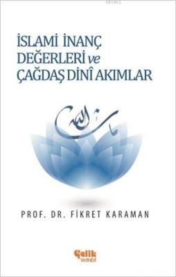 İslami İnanç Değerleri ve Çağdaş Dini Akımlar Fikret Karaman